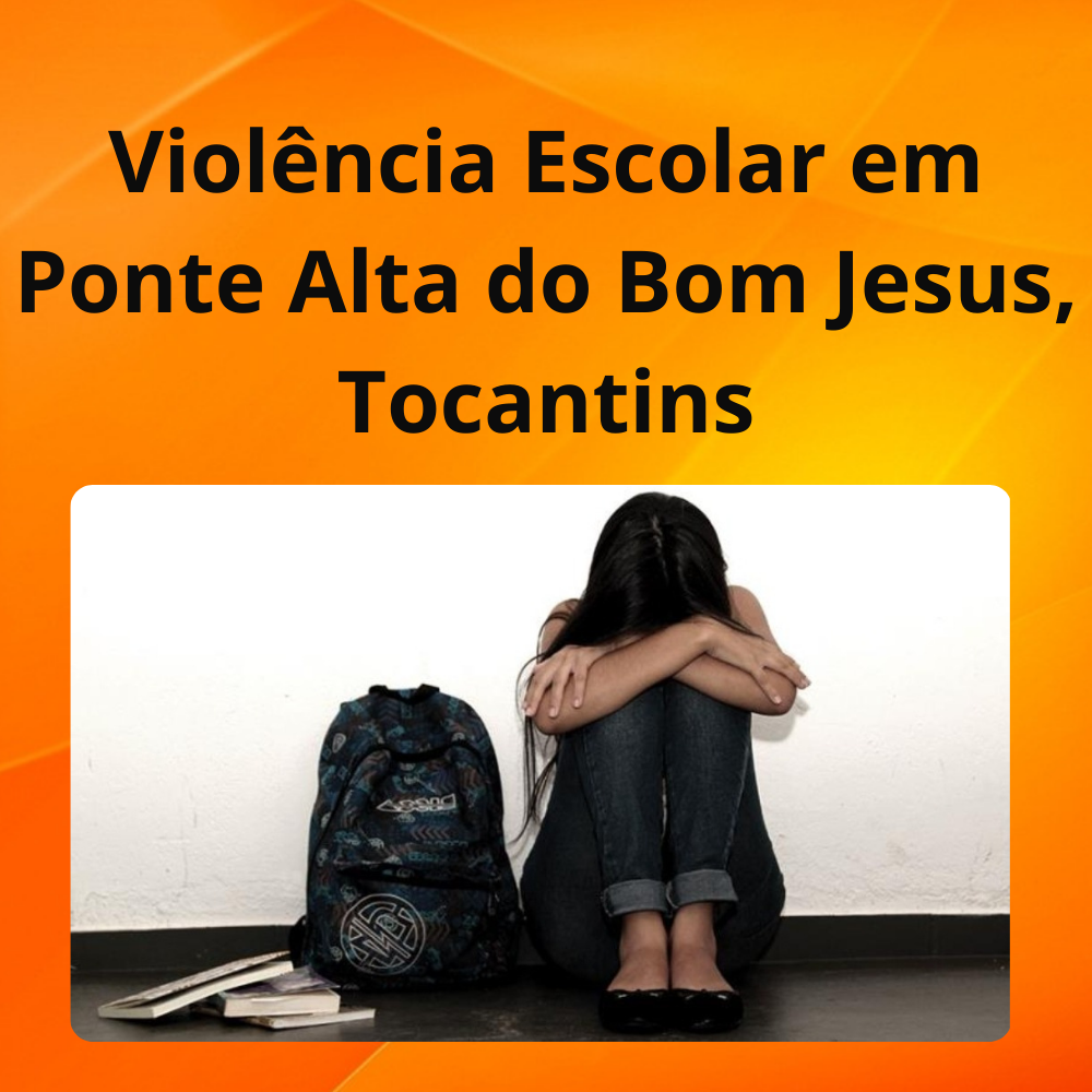 Violência Escolar em Ponte Alta do Bom Jesus, Tocantins