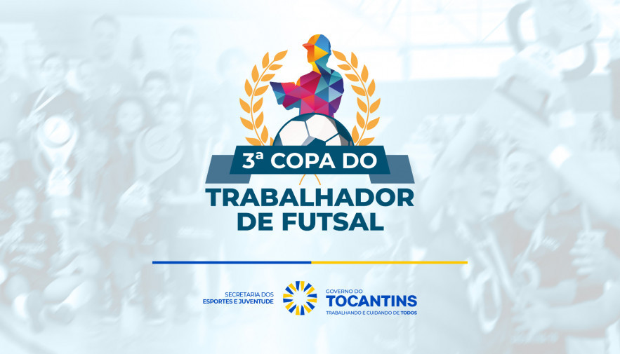 Governo do Tocantins abre inscrições para a 3ª edição da Copa do Trabalhador de Futsal